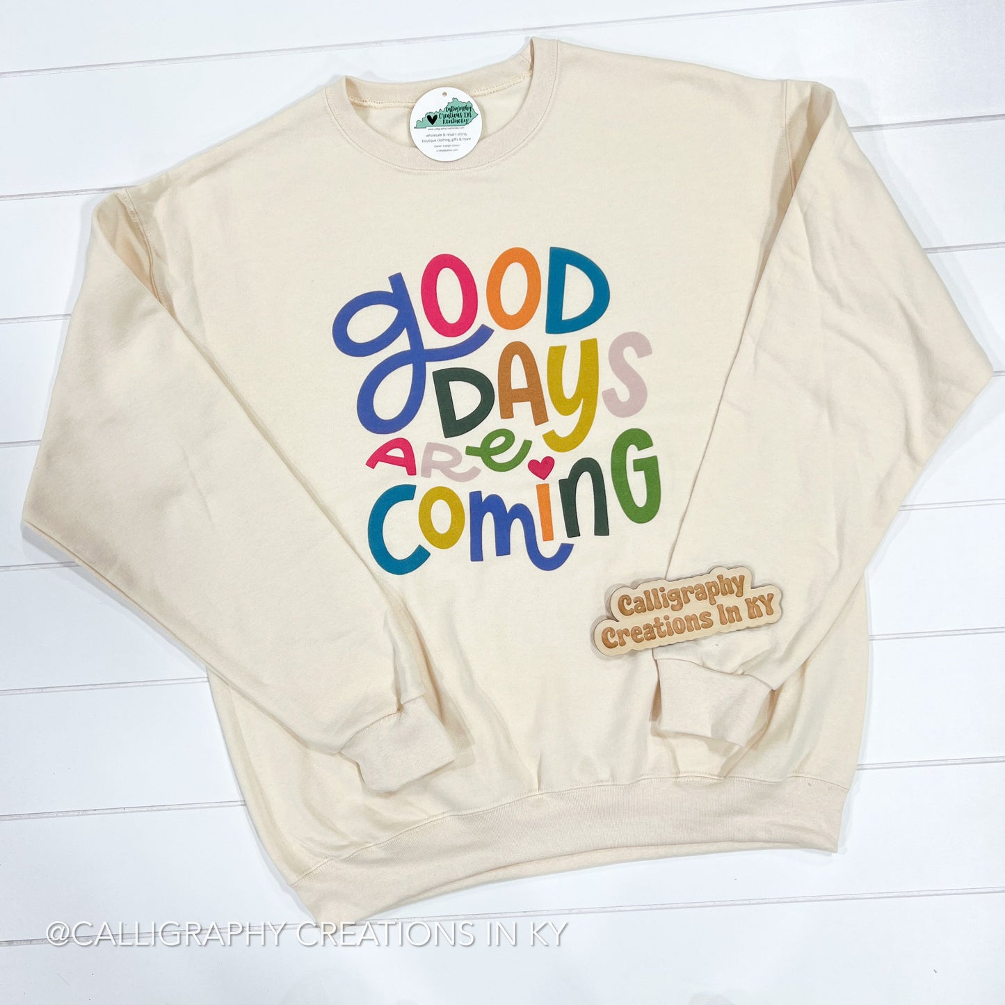 Good Days Are Coming Sweatshirt - Talk of the Town